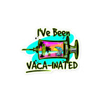 Official Beach Bum Bubble-free stickers- I've Been Vaca-inated